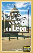 Couverture du livre « Les amours noires du Léon » de Jean-Louis Kerguillec aux éditions Bargain