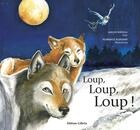 Couverture du livre « Loup, loup, loup ! : Loup, loup, loup ! » de Malou Ravella et Florence Schumpp aux éditions Gilletta