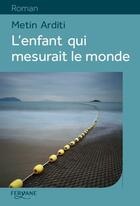 Couverture du livre « L'enfant qui mesurait le monde » de Metin Arditi aux éditions Feryane