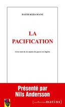 Couverture du livre « La pacification ; livre noir de six années de guerre en Algérie » de Hafid Keramane aux éditions Les Petits Matins