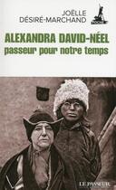 Couverture du livre « Alexandra David-Néel ; passeur pour notre temps » de Joelle Desire-Marchand aux éditions Le Passeur