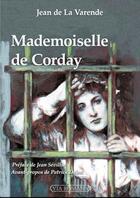 Couverture du livre « Mademoiselle de Corday » de Jean De La Varende aux éditions Via Romana