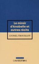 Couverture du livre « Le miroir d'Anabelle et autres récits » de Lyonel Trouillot aux éditions Caraibeditions