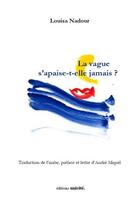 Couverture du livre « La vague s'apaise-t-elle jamais » de Louisa Nadour aux éditions Unicite