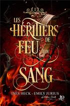 Couverture du livre « Les héritiers de feu et de sang Tome 1 » de Emily Jurius et Ines Heck aux éditions Juno Publishing
