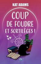 Couverture du livre « Coup de foudre et sortilèges ! » de Kat Adams aux éditions Editions Du 38