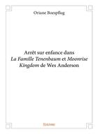 Couverture du livre « Arrêt sur enfance dans La Famille Tenenbaum et Moonrise Kingdom de Wes Anderson » de Boespflug Oriane aux éditions Edilivre