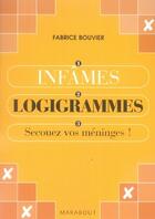 Couverture du livre « Infâmes logigrammes ; secouez vos méninges » de F Bouvier aux éditions Marabout