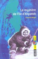 Couverture du livre « Le mystere de l'ile d'akpatok » de Francois Beiger aux éditions Belin