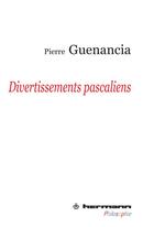 Couverture du livre « Divertissements pascaliens » de Pierre Guenancia aux éditions Hermann