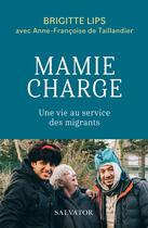 Couverture du livre « Mamie charge : Une vie au service des migrants » de Brigitte Lips aux éditions Salvator