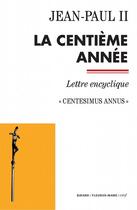 Couverture du livre « La centième année ; centesimus annus » de Jean-Paul Ii aux éditions Cerf