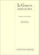 Couverture du livre « Le garçon dans le bus » de Suzanne Van Lohuizen aux éditions Actes Sud-papiers
