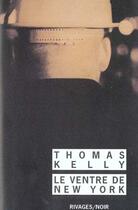 Couverture du livre « Le ventre de new york » de Thomas Kelly aux éditions Rivages
