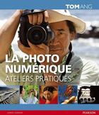 Couverture du livre « La photo numerique - ateliers pratiques » de Tom Ang aux éditions Pearson