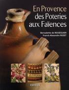 Couverture du livre « En Provence des poteries aux faïences » de De Resseguier Bernad aux éditions Edisud