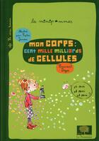 Couverture du livre « Mon corps : cent mille milliards de cellules » de Sophie Jansem et Laurent Degos aux éditions Le Pommier