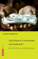Couverture du livre « Qui finance le terrorisme international ? les dollars de la terreur » de Napoleoni Loretta aux éditions Autrement