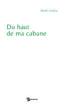 Couverture du livre « Du haut de ma cabane » de Rene Letizia aux éditions Publibook