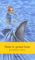 Couverture du livre « Dans Le Grand Bain » de Jean-Hugues Oppel aux éditions Syros