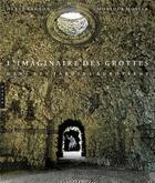 Couverture du livre « L'imaginaire des grottes dans les jardins européens » de Herve Brunon et Monique Mosser aux éditions Hazan