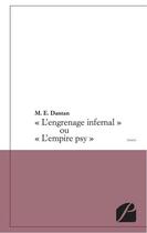 Couverture du livre « L'engrenage infernal ou l'empire psy » de M. E. Dantan aux éditions Editions Du Panthéon