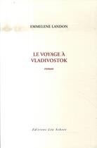 Couverture du livre « Le voyage à Vladivostok » de Emmelene Landon aux éditions Leo Scheer