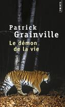Couverture du livre « Le démon de la vie » de Patrick Grainville aux éditions Points