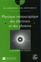 Couverture du livre « Physique mésoscopique des électrons et des photons » de Gilles Montambaux et Eric Akkermans aux éditions Edp Sciences