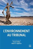 Couverture du livre « L'environnement au tribunal » de Paule Halley et Allan E. Ingelson aux éditions Presses De L'universite De Laval