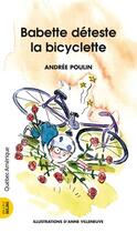 Couverture du livre « Babette t.5 ; Babette déteste la bicyclette » de Andree Poulin aux éditions Les Ditions Qubec Amrique