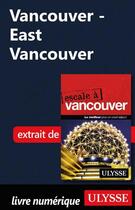 Couverture du livre « Vancouver ; East Vancouver » de  aux éditions Ulysse