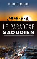 Couverture du livre « Le paradoxe saoudien » de Isabelle Laserre aux éditions Archipel