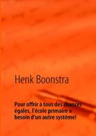 Couverture du livre « Pour offrir à tous des chances égales, l'école primaire a besoin d'un autre système » de Henk Boonstra aux éditions Books On Demand