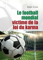 Couverture du livre « Le football mondial victime de la loi du karma » de Jimmy Love aux éditions Persee