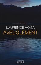 Couverture du livre « Aveuglément » de Laurence Voita aux éditions Favre