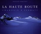 Couverture du livre « La haute route ; Chamonix ; Zermatt » de Francois Perraudin aux éditions Slatkine