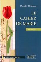 Couverture du livre « Le Cahier De Marie /Gc Lire Sans Peine » de Thiebaud Danielle aux éditions Siloe