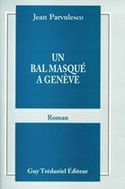 Couverture du livre « Un bal masque a geneve » de Jean Parvulesco aux éditions Guy Trédaniel