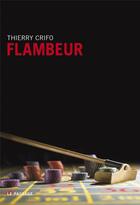 Couverture du livre « Flambeur » de Thierry Crifo aux éditions Le Passage