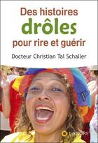 Couverture du livre « Des histoires drôles pour lutter contre la maladie et l'ennui » de Christian Tal Schaller aux éditions Lanore