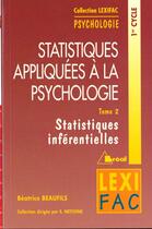 Couverture du livre « Statistiques Appliquees A La Psychologie T.2 ; Stats Inferenti » de Beatrice Beaufils aux éditions Breal