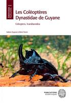Couverture du livre « Les coléoptères Dynastidae de Guyane ; Coleoptera, Scarabaeoidea » de Remi Perrin et Fabien Dupuis aux éditions Psm