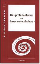 Couverture du livre « Des protestantismes en 