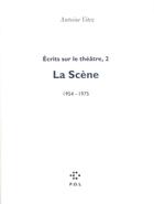 Couverture du livre « Écrits sur le théâtre t.2 ; la scène 1954-1975 » de Antoine Vitez aux éditions P.o.l