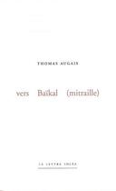 Couverture du livre « Vers Baïkal (Mitraille) » de Thomas Augais aux éditions Lettre Volee