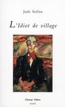 Couverture du livre « L'idiot de village » de Jude Stefan aux éditions Champ Vallon