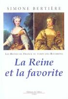 Couverture du livre « Les reines de france au temps des bourbons : la reine et la favorite » de Simone Bertiere aux éditions Fallois