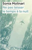 Couverture du livre « Ne pas laisser le temps à la nuit » de Sonia Molinari aux éditions Zoe