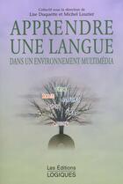 Couverture du livre « Apprendre une langue dans un environnement multimedia » de Lise Duquette aux éditions Logiques Quebec